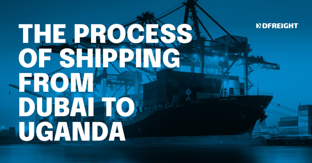 The Process of Shipping From Dubai to Uganda3 -